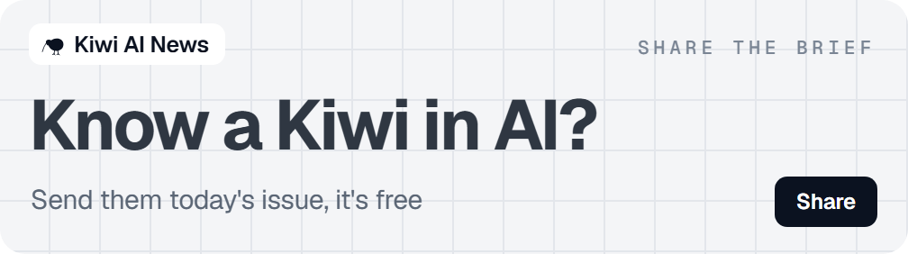 Know a Kiwi in AI? Send them today's issue, it's free. Share.